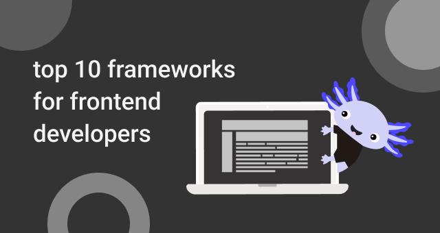 Top 10 Frameworks for Frontend Developers